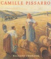 book cover of Camille Pissarro : Impressionism, landscape and rural labour by Richard Thomson