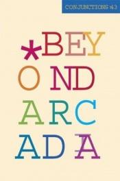 book cover of Conjunctions: Arcadia (Conjunctions) by Bradford Morrow