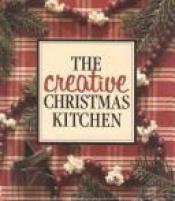 book cover of Creative Christmas Kitchen (Memories in the Making Series) by Leisure Arts