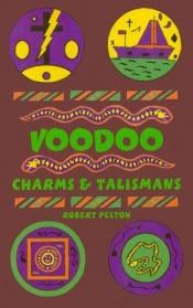 book cover of Voodoo Charms and Talismans by Robert W. Pelton