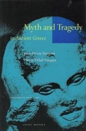 book cover of Myth and tragedy in ancient Greece by Вернан, Жан-Пьер