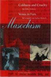 book cover of Masochism; an interpretation of coldness and cruelty Together with the entire text of Venus in furs by ジル・ドゥルーズ