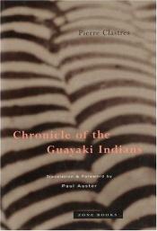 book cover of Chronicle of the Guayaki Indians by Pierre Clastres