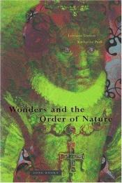 book cover of Wonders and the Order of Nature: 1150-1750 by Lorraine Daston