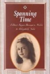 book cover of Spanning Time. A Diary Keeper Becomes a Writer. by Elizabeth Yates