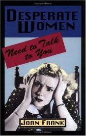 book cover of Desperate Women Need to Talk to You by Joan Frank