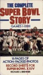 book cover of The Complete Super Bowl Story: Games I-XXI by Richard J. Brenner