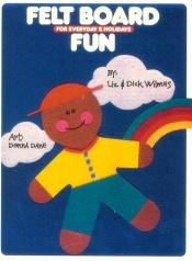 book cover of Felt Board Fun for Everyday and Holidays by Dick Wilmes