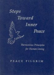 book cover of Steps toward inner peace: Harmonious principles for human living by Peace Pilgrim