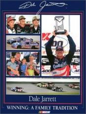 book cover of Dale Jarrett: Winning, a Family Tradition by Bob Kelley