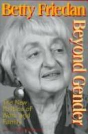 book cover of Beyond Gender: The New Politics of Work and Family (Woodrow Wilson Center Press) by Betty Friedan