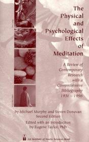 book cover of The Physical and Psychological Effects of Meditation: A Review of Contemporary Research With a Comprehensive Bibliograph by Michael Murphy