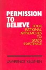 book cover of Permission To Believe: Four Rational Approaches to God's Existence by Lawrence Kelemen