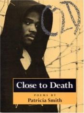 book cover of Close to Death by Patricia Smith