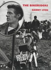 book cover of The Bikeriders by Danny Lyon