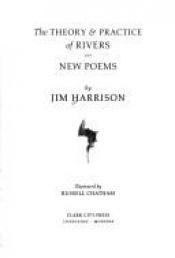 book cover of The Theory and Practice of Rivers and New Poems by Jim Harrison