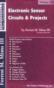 book cover of Electronic sensor circuits & projects (Engineer's mini notebook) (Engineer's mini notebook) by Forrest Mims