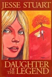 book cover of Daughter of the Legend by Jesse Stuart