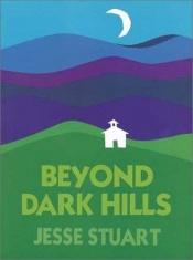 book cover of Beyond dark hills by Jesse Stuart