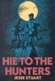 book cover of Hie to the Hunters by Jesse Stuart