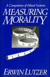 book cover of Measuring Morality: A Comparison of Ethical Systems by Erwin Lutzer