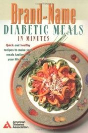 book cover of Brand-Name Diabetic Meals in Minutes : Quick & Healthy Recipes to Make Your Meals Tastier & Your Life Easier by American Diabetes Association
