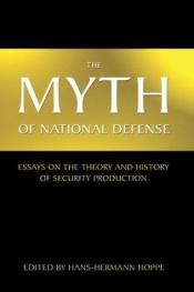 book cover of The Myth of National Defense by Hans-Hermann Hoppe