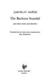 book cover of The Bachura Scandal & Other Stories & Sketches by Jaroslav Hašek