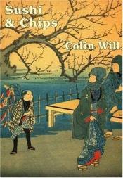 book cover of Sushi and Chips by Colin Will