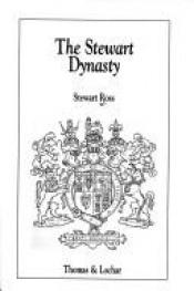 book cover of The Stewart Dynasty by Stewart Ross