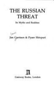 book cover of The Russian threat : its myths and realities by Jim Garrison