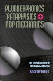 book cover of Plunderphonics, Pataphysics and Pop Mechanics (Music) by Andrew Jones