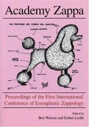 book cover of Academy Zappa: Proceedings of the First International Conference of Esemplastic Zappology by Ben Watson
