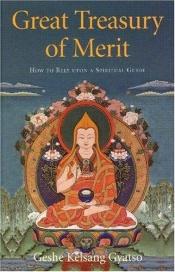 book cover of Great Treasury of Merit: How to Rely Upon a Spiritual Guide by Geshe Kelsang Gyatso