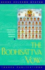 book cover of The Bodhisattva Vow: The Essential Practices of Mahayana Buddhism by Geshe Kelsang Gyatso