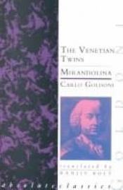 book cover of The Two Plays: Venetian Twins, The Miranolia (Absolute Classics) by Carlo Goldoni