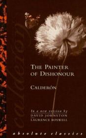 book cover of The Painter of His Dishonour by Pedro Calderón de la Barca