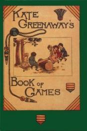 book cover of Kate Greenaway's Book of Games by Kate Greenaway