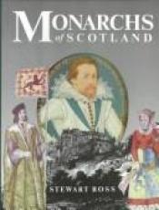 book cover of Monarchs of Scotland by Stewart Ross