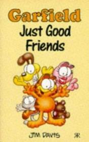 book cover of Garfield Just Good Friends (Garfield Pocket Books) by Jim Davis