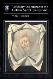 book cover of Visionary experience in the Golden Age of Spanish art by Victor Stoichita, Ieronim