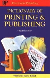 book cover of Dictionary of Printing and Publishing by PH Collin