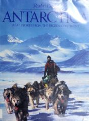 book cover of Antarctica: The extraordinary history of man's conquest of the frozen continent by Reader's Digest