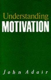 book cover of Understanding Motivation by John Adair