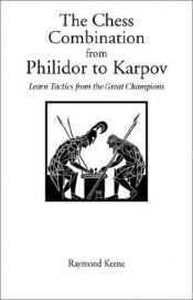 book cover of The Chess Combination from Philidor to Karpov (Hardinge Simpole Chess Classics) by Raymond Keene