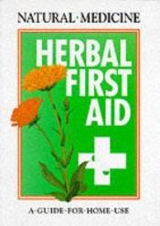 book cover of Herbal First Aid: A Guide to Home Use by Andrew Chevallier