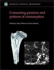book cover of Consuming Passions and Patterns of Consumption (Monograph Series) by Colin Renfrew