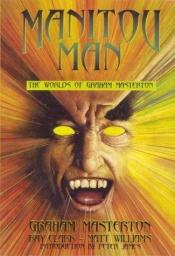 book cover of Manitou Man: The Worlds of Graham Masterson by Γκράχαμ Μάστερτον
