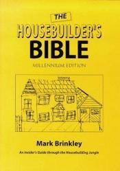 book cover of The Housebuilder's Bible by Mark Brinkley