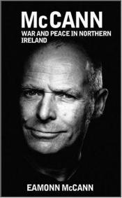 book cover of McCann : war & peace in Northern Ireland by Eamonn McCann